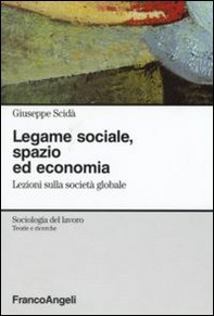 Legame sociale, spazio ed economia. Lezioni sulla società globale - Librerie.coop