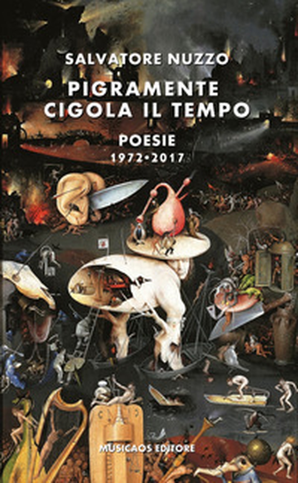 Pigramente cigola il tempo. Poesie 1972-2017 - Librerie.coop Pigramente cigola il tempo. Poesie 1972-2017 - Librerie.coop