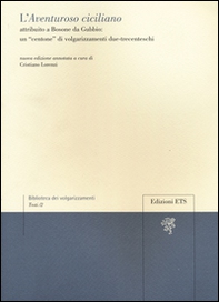L'Aventuroso ciciliano attribuito a Bosone da Gubbio: un «centone» di volgarizzamenti due-trecenteschi - Librerie.coop
