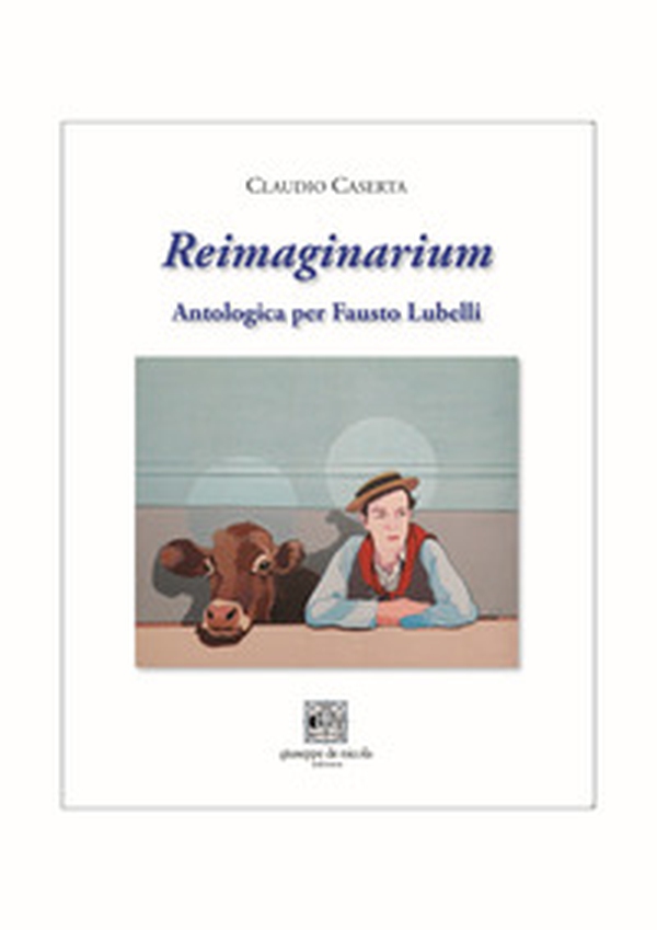 Reimaginarium. Antologica per Fausto Lubelli. Catalogo della mostra (Salerno, 18 novembre 2023-10 gennaio 2024) - Librerie.coop Reimaginarium. Antologica per Fausto Lubelli. Catalogo della mostra (Salerno, 18 novembre 2023-10 gennaio 2024) - Librerie.coop
