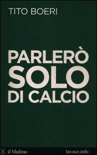 Parlerò solo di calcio - Librerie.coop