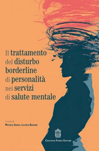 Il trattamento del disturbo borderline di personalità nei servizi di salute mentale - Librerie.coop