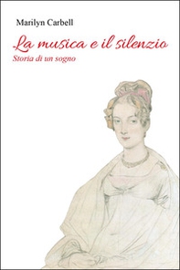 La musica e il silenzio. Storia di un sogno - Librerie.coop La musica e il silenzio. Storia di un sogno - Librerie.coop