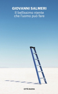 Il bellissimo niente che l'uomo può fare - Librerie.coop