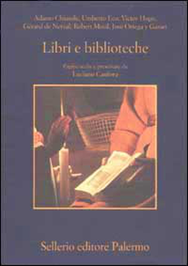 Libri e biblioteche. Pagine scelte e presentate da Luciano Canfora - Librerie.coop Libri e biblioteche. Pagine scelte e presentate da Luciano Canfora - Librerie.coop