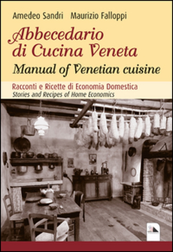 Abbecedario di cucina veneta. Racconti e ricette di economia domestica - Librerie.coop Abbecedario di cucina veneta. Racconti e ricette di economia domestica - Librerie.coop
