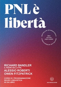PNL è libertà. Corso di Programmazione Neuro-Linguistica in un libro - Librerie.coop PNL è libertà. Corso di Programmazione Neuro-Linguistica in un libro - Librerie.coop