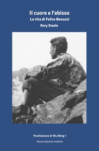 Il cuore e l'abisso. La vita di Felice Benuzzi - Librerie.coop