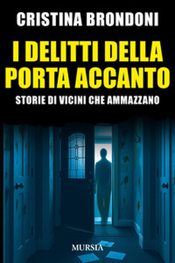I delitti della porta accanto. Storie di vicini che ammazzano - Librerie.coop I delitti della porta accanto. Storie di vicini che ammazzano - Librerie.coop