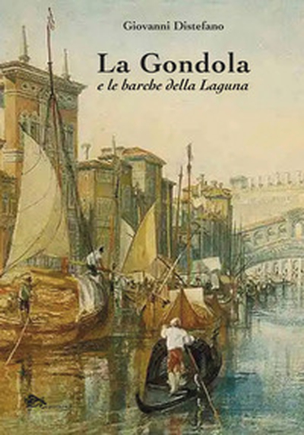 La gondola e le barche della Laguna - Librerie.coop La gondola e le barche della Laguna - Librerie.coop