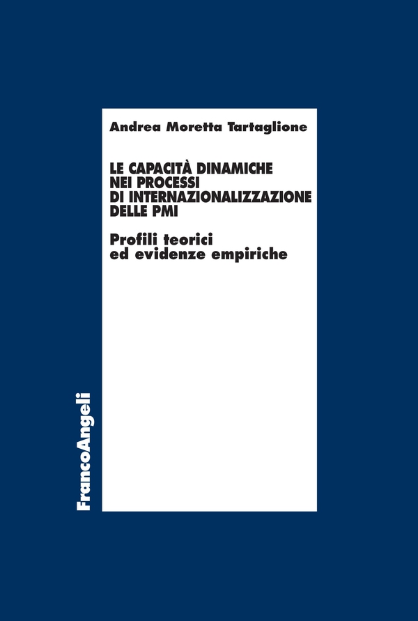Le capacità dinamiche nei processi di internazionalizzazione delle PMI - Librerie.coop Le capacità dinamiche nei processi di internazionalizzazione delle PMI - Librerie.coop