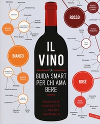 Il vino. La guida smart per chi ama bere - Librerie.coop