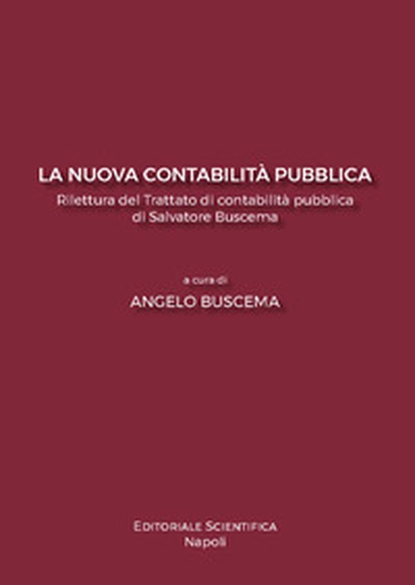 La nuova contabilità pubblica. Rilettura del Trattato di contabilità pubblica di Salvatore Buscema - Librerie.coop La nuova contabilità pubblica. Rilettura del Trattato di contabilità pubblica di Salvatore Buscema - Librerie.coop