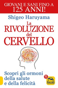 La rivoluzione del cervello. Scopri gli ormoni della salute e della felicità - Librerie.coop