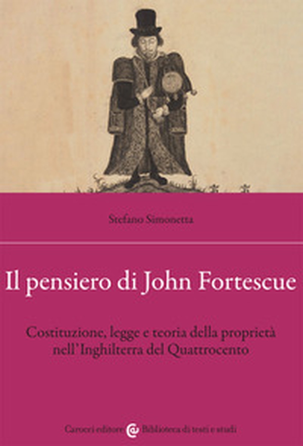 Il pensiero di John Fortescue. Costituzione, legge e teoria della proprietà nell'Inghilterra del Quattrocento - Librerie.coop Il pensiero di John Fortescue. Costituzione, legge e teoria della proprietà nell'Inghilterra del Quattrocento - Librerie.coop