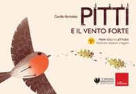 Pitti e il vento forte. Primi voli in lettura. Storie per imparare a leggere - Librerie.coop