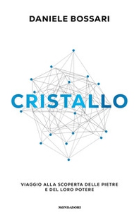 Cristallo. Viaggio alla scoperta delle pietre e del loro potere - Librerie.coop Cristallo. Viaggio alla scoperta delle pietre e del loro potere - Librerie.coop