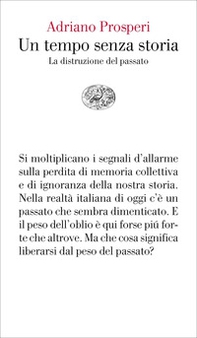 Un tempo senza storia. La distruzione del passato - Librerie.coop