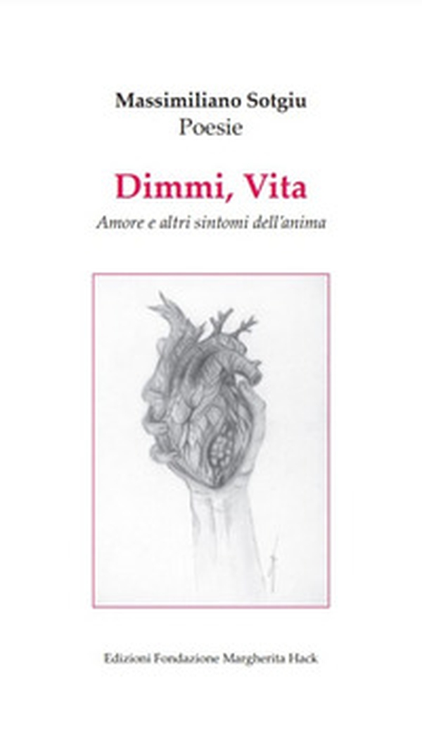 Dimmi, Vita. Amore e altri sintomi dell'anima - Librerie.coop Dimmi, Vita. Amore e altri sintomi dell'anima - Librerie.coop