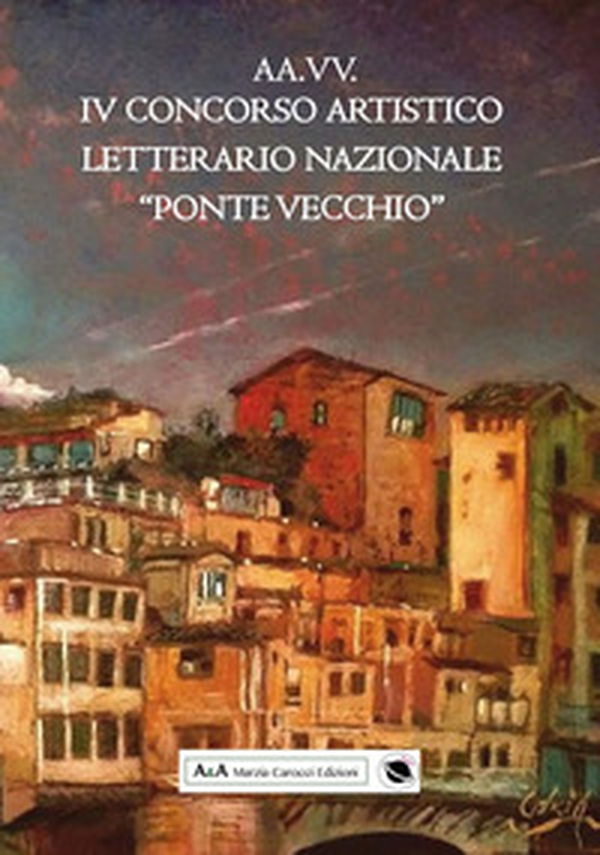 4° concorso artistico letterario nazionale «Ponte Vecchio» - Librerie.coop 4° concorso artistico letterario nazionale «Ponte Vecchio» - Librerie.coop