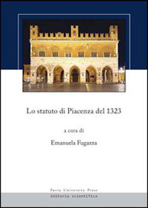 Lo statuto di Piacenza del 1323. Testo latino a fronte - Librerie.coop Lo statuto di Piacenza del 1323. Testo latino a fronte - Librerie.coop