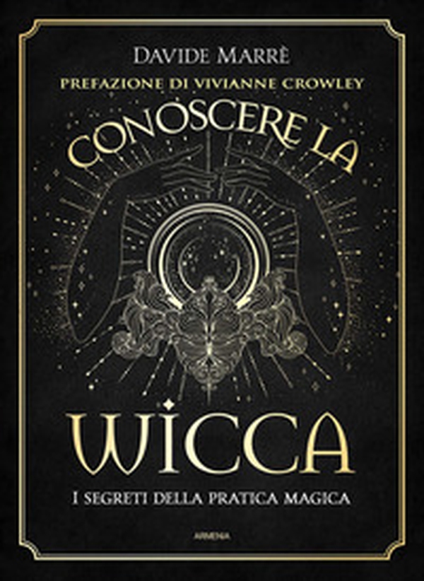 Conoscere la wicca. I segreti della pratica magica - Librerie.coop Conoscere la wicca. I segreti della pratica magica - Librerie.coop