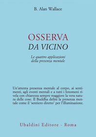 Osserva da vicino. Le quattro applicazioni della presenza mentale - Librerie.coop Osserva da vicino. Le quattro applicazioni della presenza mentale - Librerie.coop
