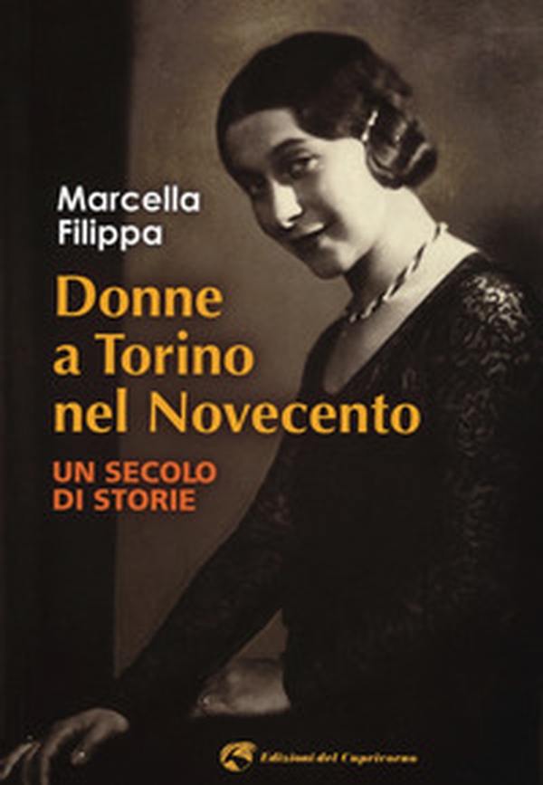Donne a Torino nel Novecento. Un secolo di storie - Librerie.coop Donne a Torino nel Novecento. Un secolo di storie - Librerie.coop