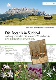 Die botanik in Südtirol. Und angrenzenden gebieten im 20. jahrhundert. Eine bibliographische Rundschau - Librerie.coop