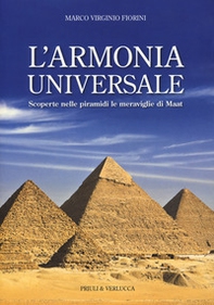 L'armonia universale. Scoperte nelle piramidi le meraviglie Maat - Librerie.coop