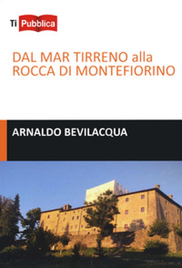 Dal Mar Tirreno alla rocca di Montefiorino - Librerie.coop Dal Mar Tirreno alla rocca di Montefiorino - Librerie.coop