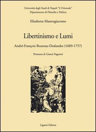 Libertinismo e lumi. André-François Boureau-Deslandes (1689-1757) - Librerie.coop Libertinismo e lumi. André-François Boureau-Deslandes (1689-1757) - Librerie.coop