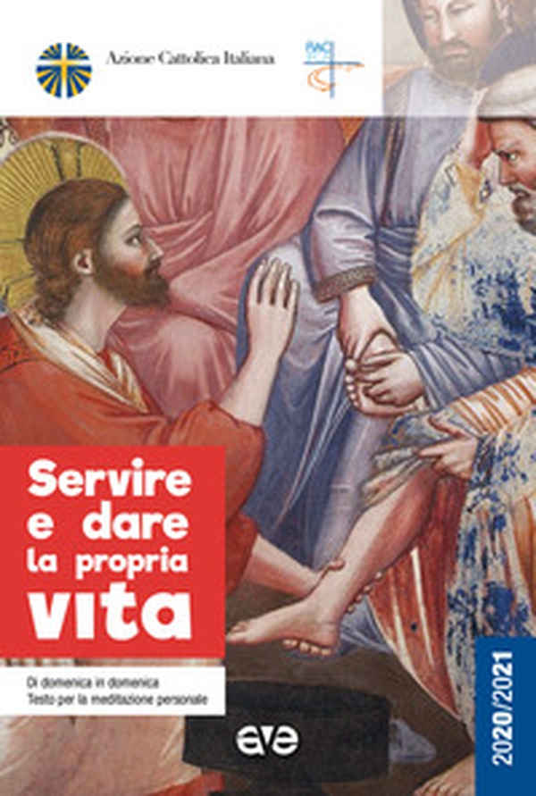 Servire e dare la propria vita. Di domenica in domenica testo per la meditazione personale 2020-2021 - Librerie.coop Servire e dare la propria vita. Di domenica in domenica testo per la meditazione personale 2020-2021 - Librerie.coop