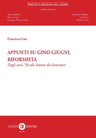 Appunti su Gino Giugni, riformista. Dagli anni '50 allo Statuto dei lavoratori - Librerie.coop