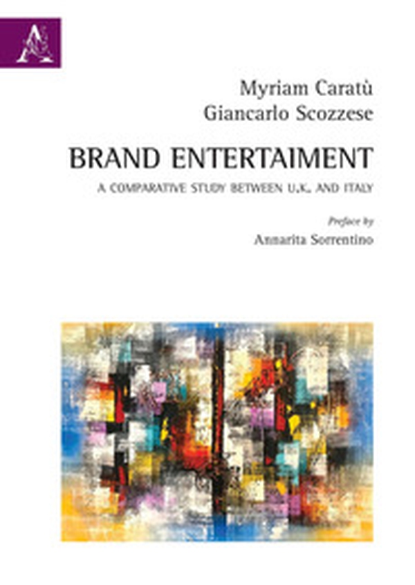 Brand entertainment. A comparative study between England and Italy - Librerie.coop Brand entertainment. A comparative study between England and Italy - Librerie.coop