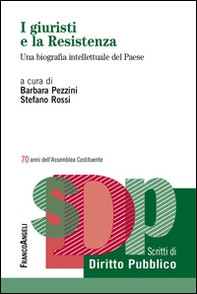 I giuristi e la Resistenza. Una biografia intellettuale del Paese - Librerie.coop