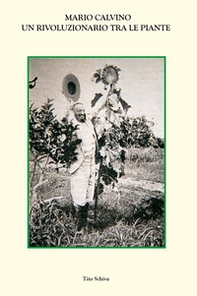 Mario Calvino un rivoluzionario tra le piante - Librerie.coop Mario Calvino un rivoluzionario tra le piante - Librerie.coop