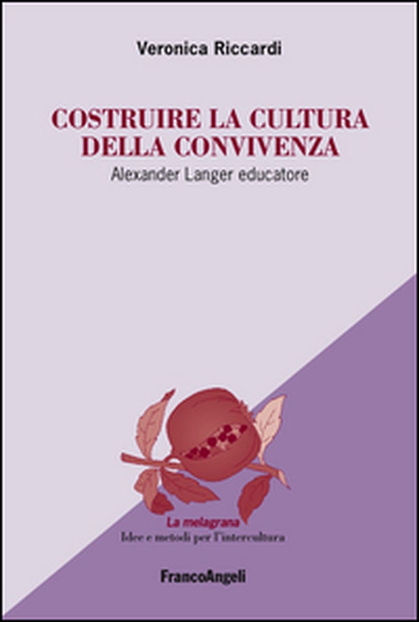 Costruire la cultura della convivenza. Alexander Langer educatore - Librerie.coop Costruire la cultura della convivenza. Alexander Langer educatore - Librerie.coop