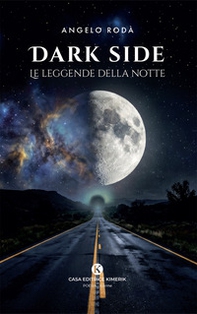 Dark side. Le leggende della notte - Librerie.coop