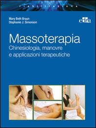 Massoterapia. Chinesiologia, manovre e applicazioni terapeutiche - Librerie.coop