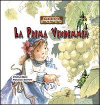 La prima vendemmia. Margherita. Favole fra gnomi e folletti - Librerie.coop La prima vendemmia. Margherita. Favole fra gnomi e folletti - Librerie.coop