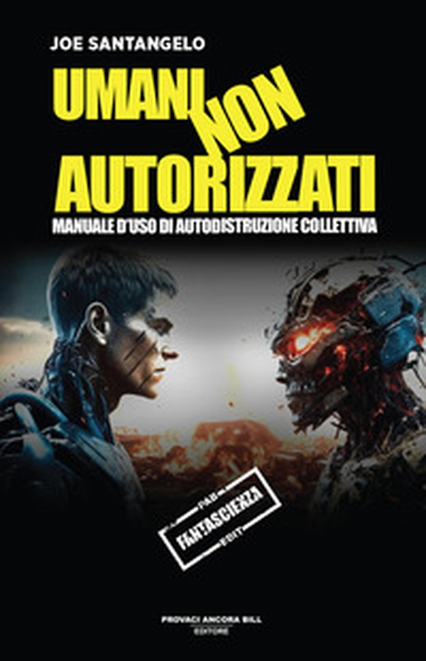 Umani non autorizzati. Manuale d'uso di autodistruzione collettiva - Librerie.coop Umani non autorizzati. Manuale d'uso di autodistruzione collettiva - Librerie.coop
