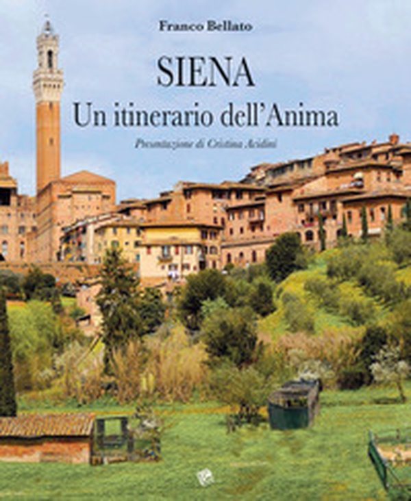 Siena. Un itinerario dell'anima - Librerie.coop