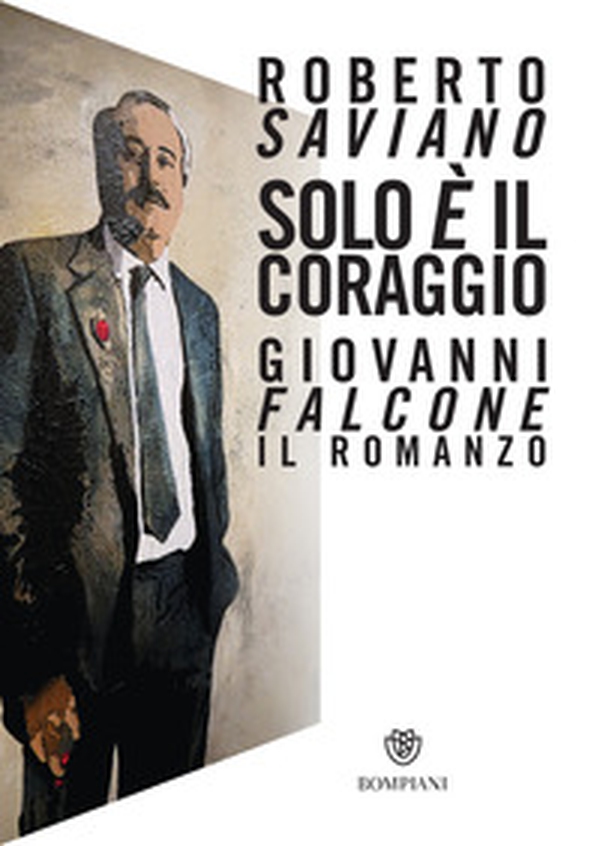 Solo è il coraggio. Giovanni Falcone, il romanzo - Librerie.coop Solo è il coraggio. Giovanni Falcone, il romanzo - Librerie.coop