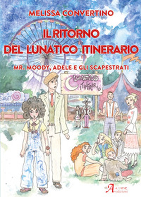 Il ritorno del lunatico itinerario. Mr. Moody, Adele e gli scapestrati - Librerie.coop Il ritorno del lunatico itinerario. Mr. Moody, Adele e gli scapestrati - Librerie.coop