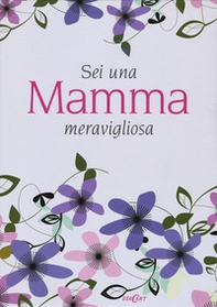 Sei una mamma meravigliosa - Librerie.coop