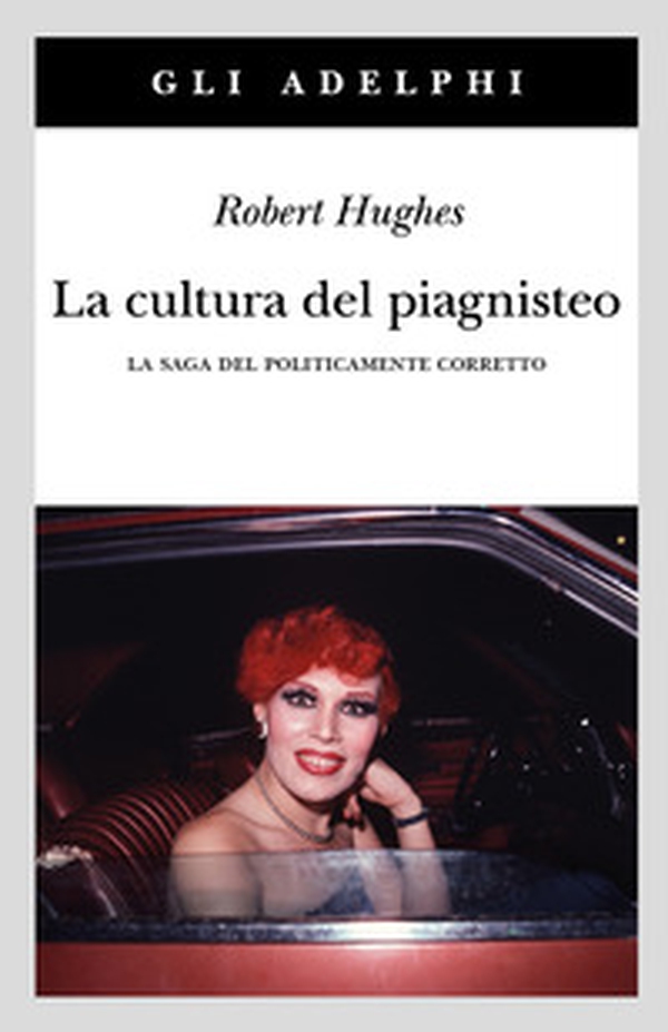 La cultura del piagnisteo. La saga del politicamente corretto - Librerie.coop La cultura del piagnisteo. La saga del politicamente corretto - Librerie.coop