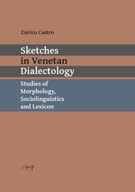 Sketches in Venetan dialectology. Studies of morphology, sociolinguistics and lexicon. Ediz. italiana e inglese - Librerie.coop