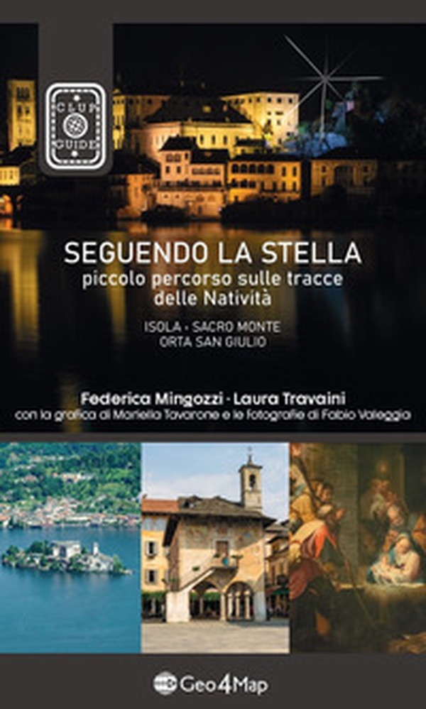 Seguendo la stella. Piccolo percorso sulle tracce delle Natività. Isola, Sacro Monte, Orta San Giulio - Librerie.coop Seguendo la stella. Piccolo percorso sulle tracce delle Natività. Isola, Sacro Monte, Orta San Giulio - Librerie.coop
