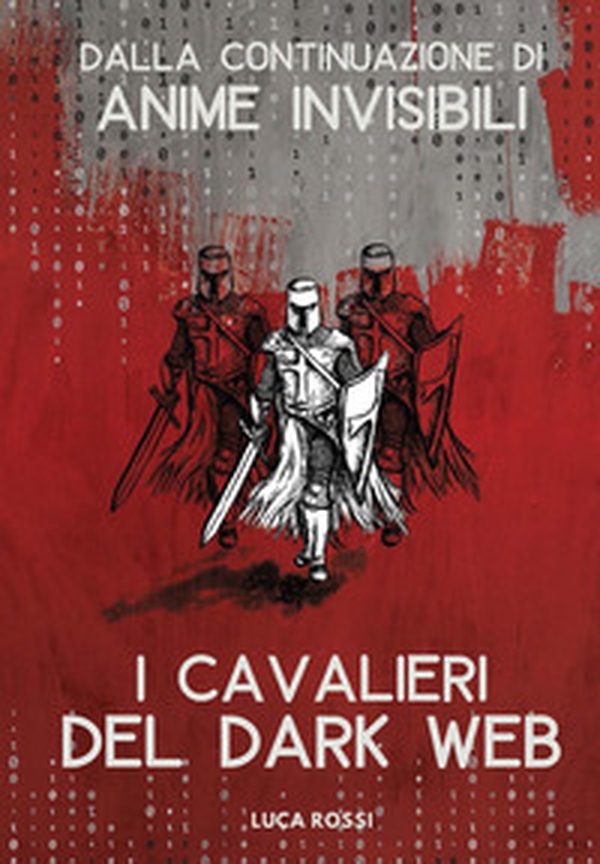 I cavalieri del dark web - Librerie.coop I cavalieri del dark web - Librerie.coop